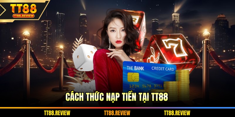 Cách thức nạp tiền tại TT88