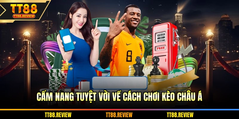 Cẩm nang tuyệt vời về cách chơi kèo châu Á