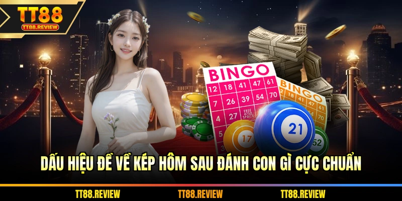 Dấu hiệu đề về kép hôm sau đánh con gì cực chuẩn