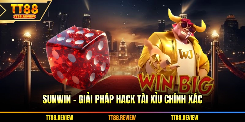 SUNWIN - Giải pháp hack tài xỉu chính xác